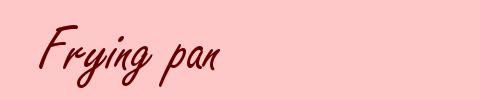 Frying pan